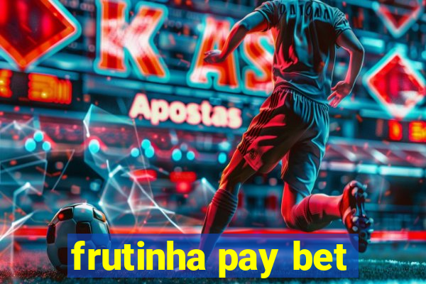 frutinha pay bet